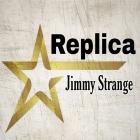 REPLICA by Jimmy Strange