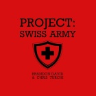 Project: Swiss Army by Brandon David and Chris Turchi